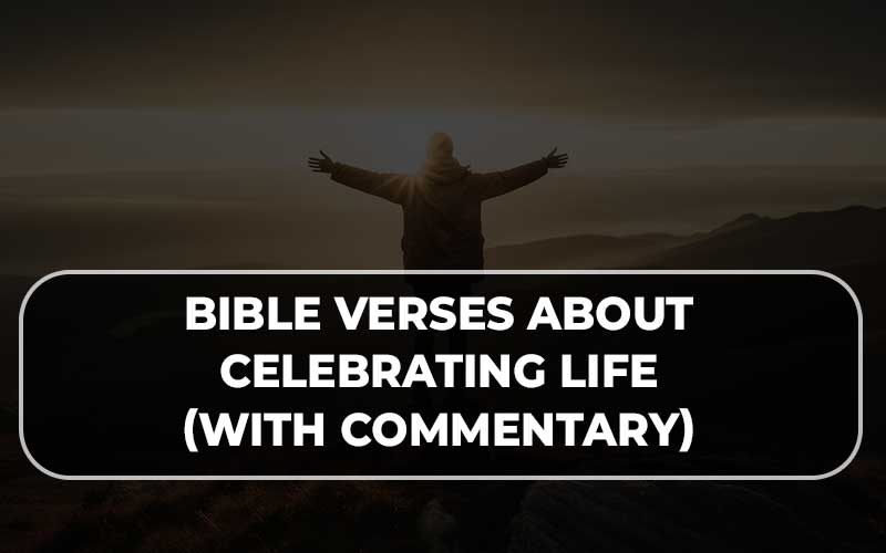 Bible Verses About Celebrating Life