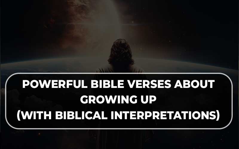 Bible Verses About Growing Up