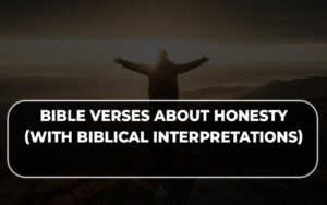 Powerful Bible Verses About Honesty (With Biblical Interpretations ...