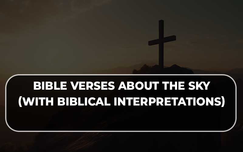 Bible Verses About The Sky (With Biblical Interpretations) » OUR BIBLE ...