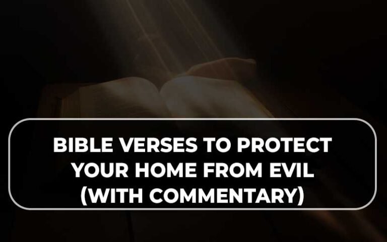 Bible Verses To Protect Your Home From Evil (With Commentary) » OUR