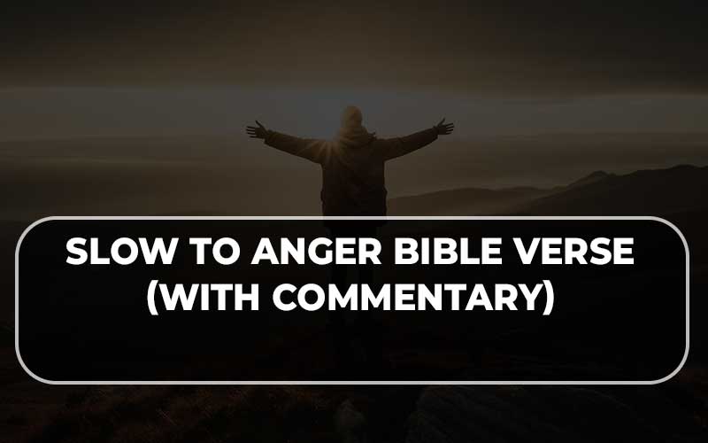 Slow To Anger Bible Verse