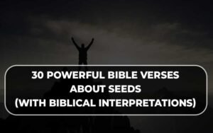 30 Powerful Bible Verses About Seeds (With Biblical Interpretations ...