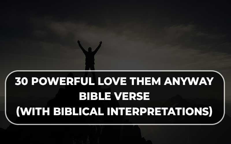 Love Them Anyway Bible Verse