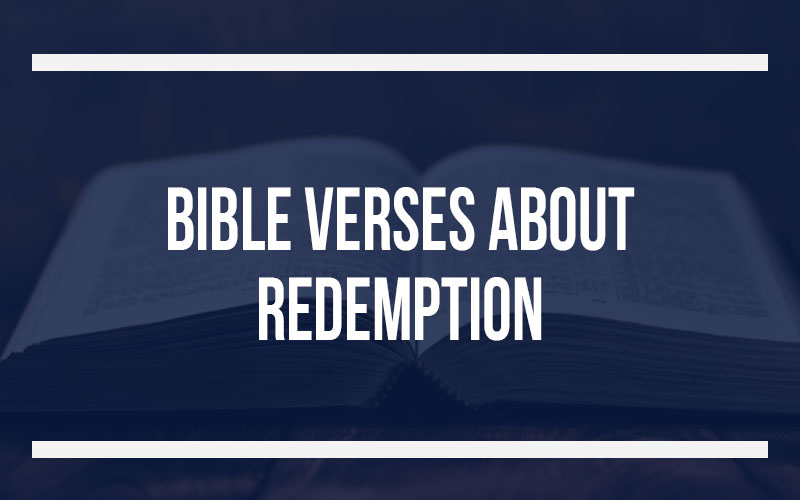 32 Bible Verses About Redemption (With Commentary)